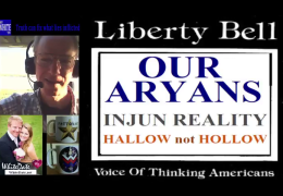 LibertyBellShow s01e11: Our Aryans. Injun Reality. Hallow not Hollow.